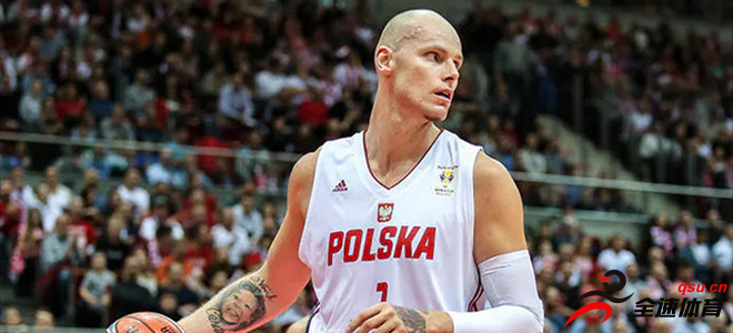 马齐-兰佩确认不会代表波兰男篮世界杯的比赛